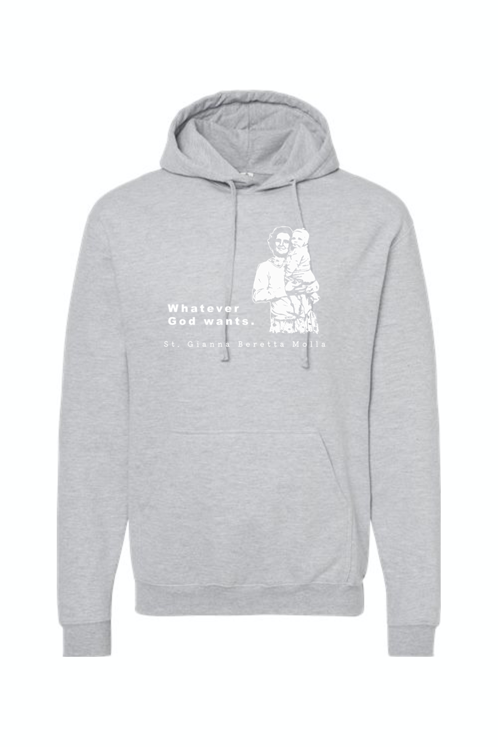 Whatever God Wants - St. Gianna Hoodie Sweatshirt