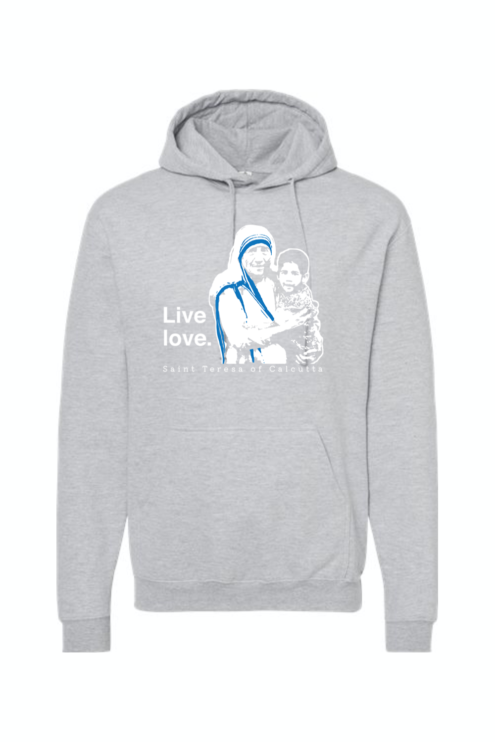 Live Love - St. Teresa of Calcutta Hoodie Sweatshirt