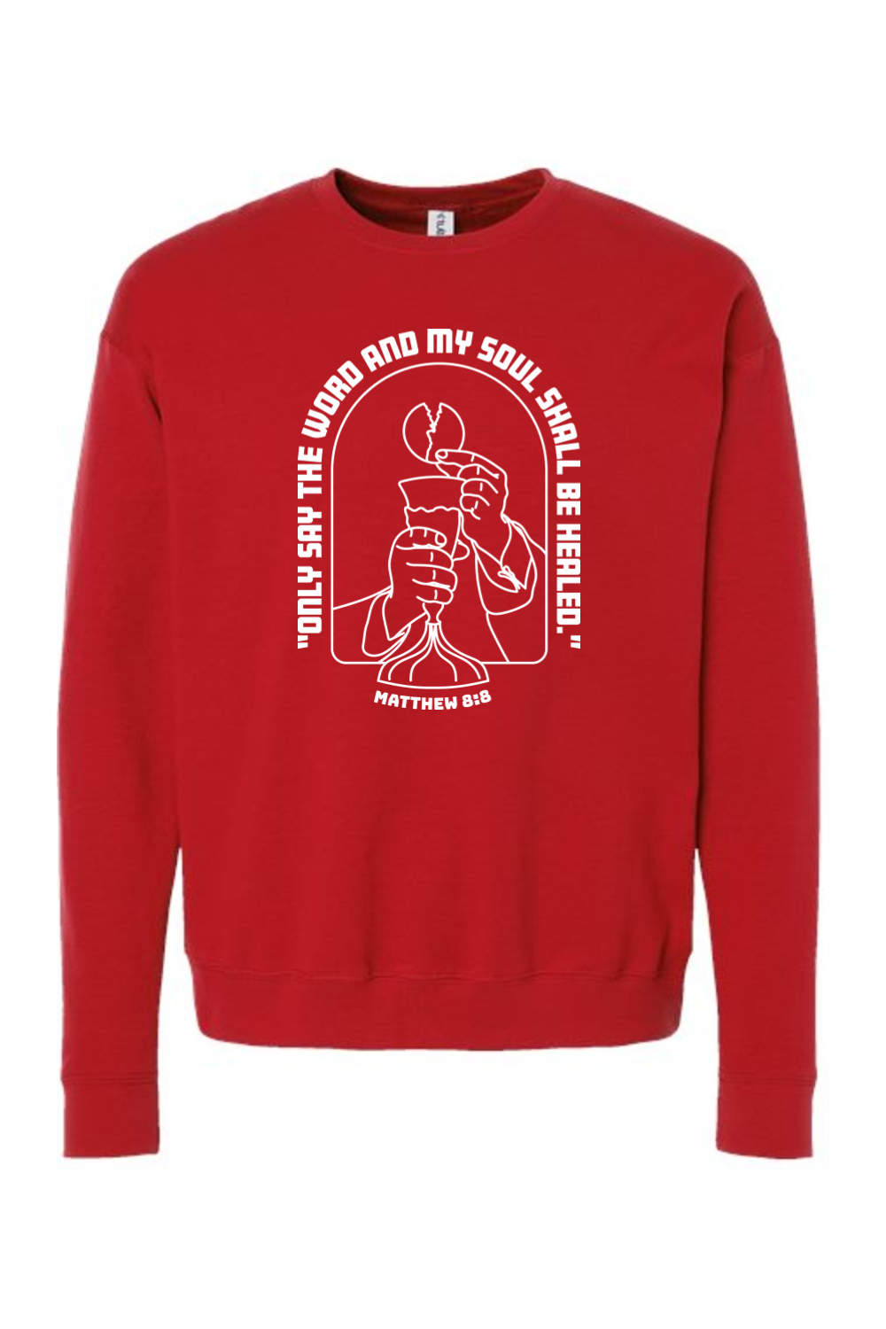 My Soul Shall Be Healed - Matthew 8:8 - Crewneck Sweatshirt