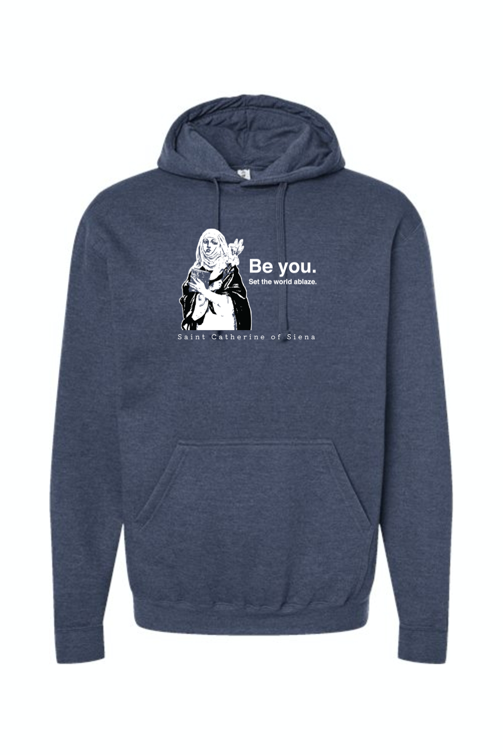 Be You - St. Catherine of Siena Hoodie Sweatshirt