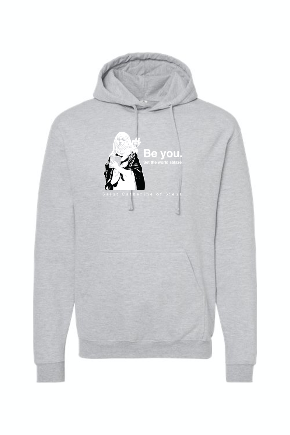 Be You - St. Catherine of Siena Hoodie Sweatshirt