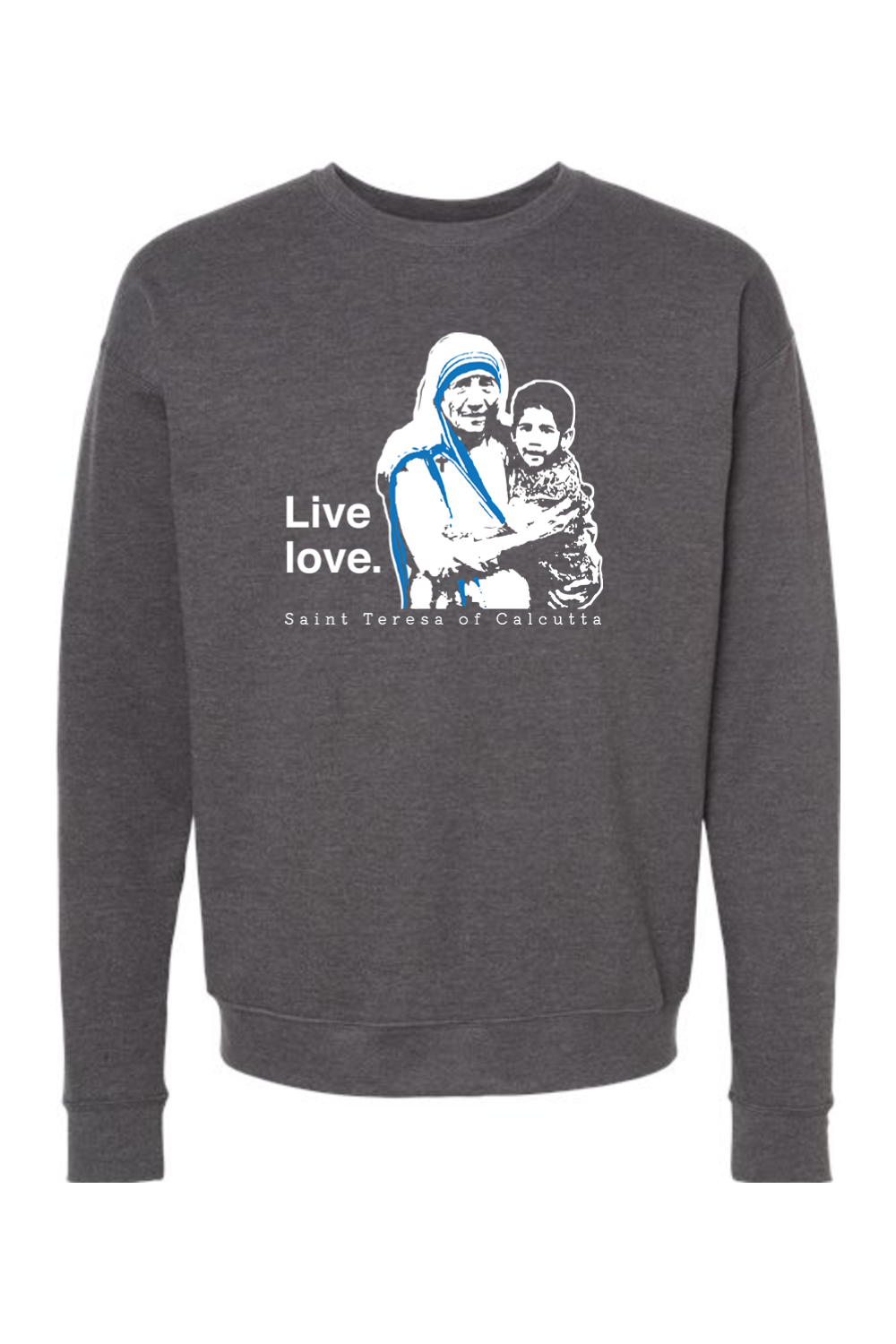 Live Love - St. Teresa of Calcutta Crewneck Sweatshirt