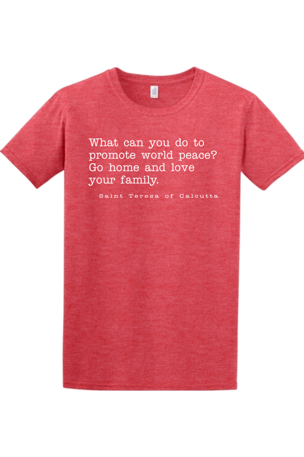 Love Your Family - St. Teresa of Calcutta Adult T-Shirt