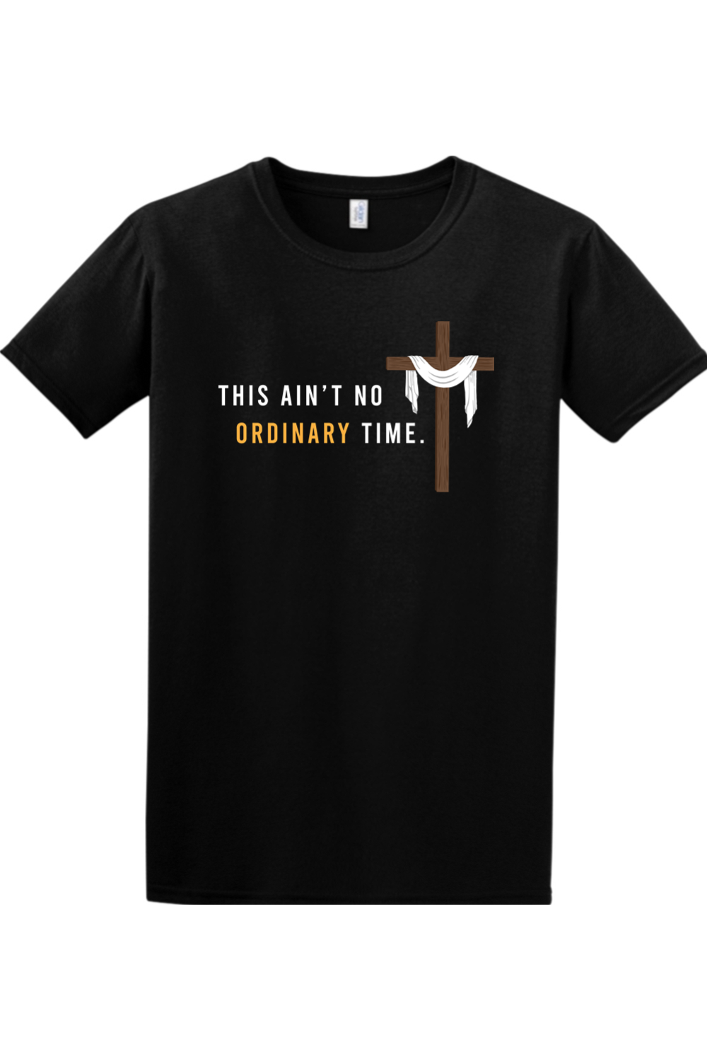 Ain't No Ordinary Time - Easter Season Adult T-Shirt