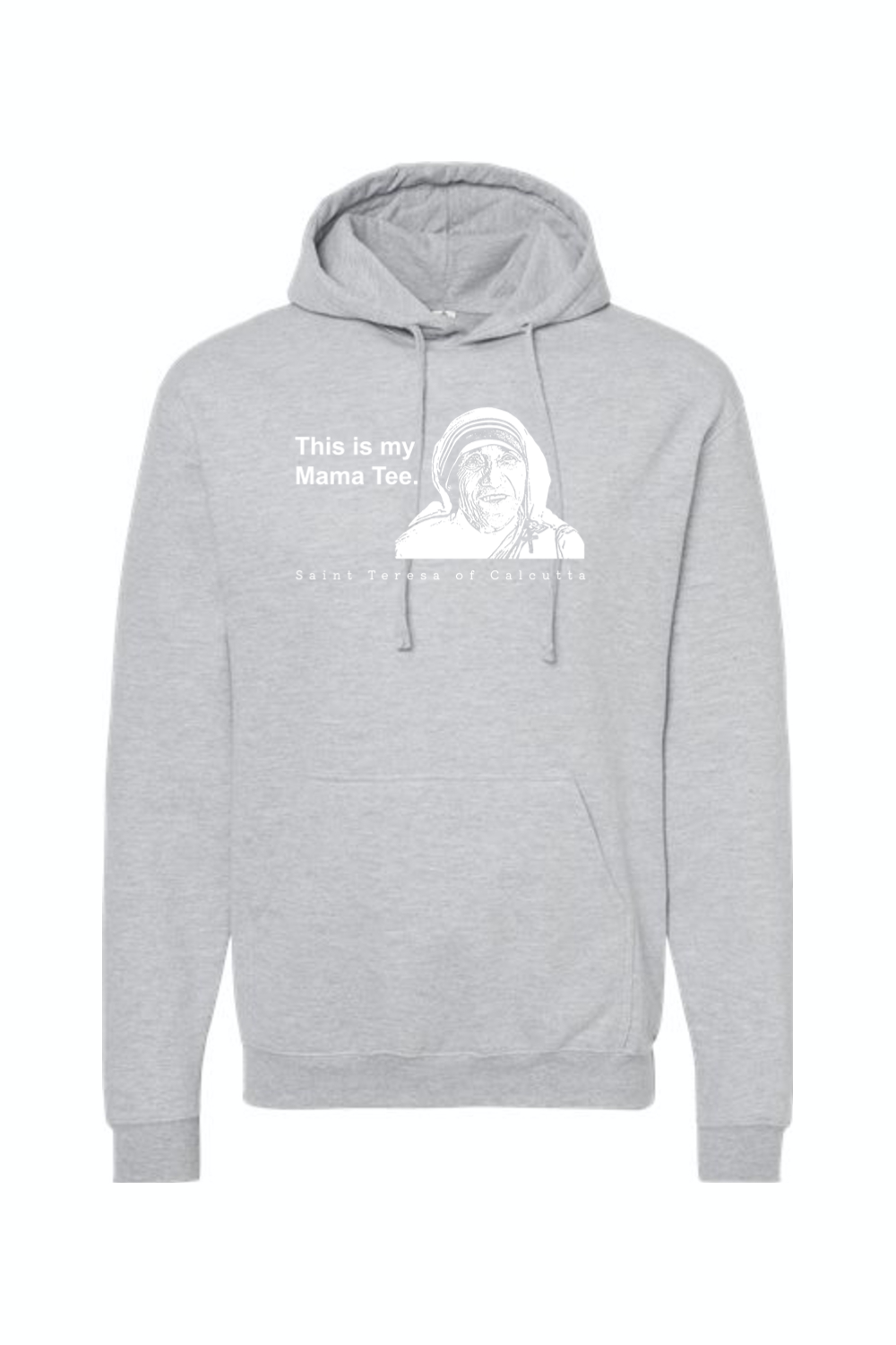 Mama Tee - Mother Teresa Hoodie Sweatshirt