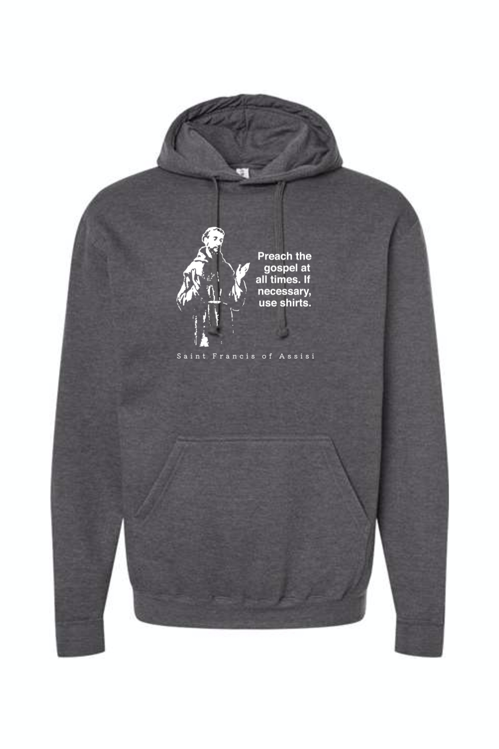 Preach the Gospel - St. Francis of Assisi Hoodie Sweatshirt