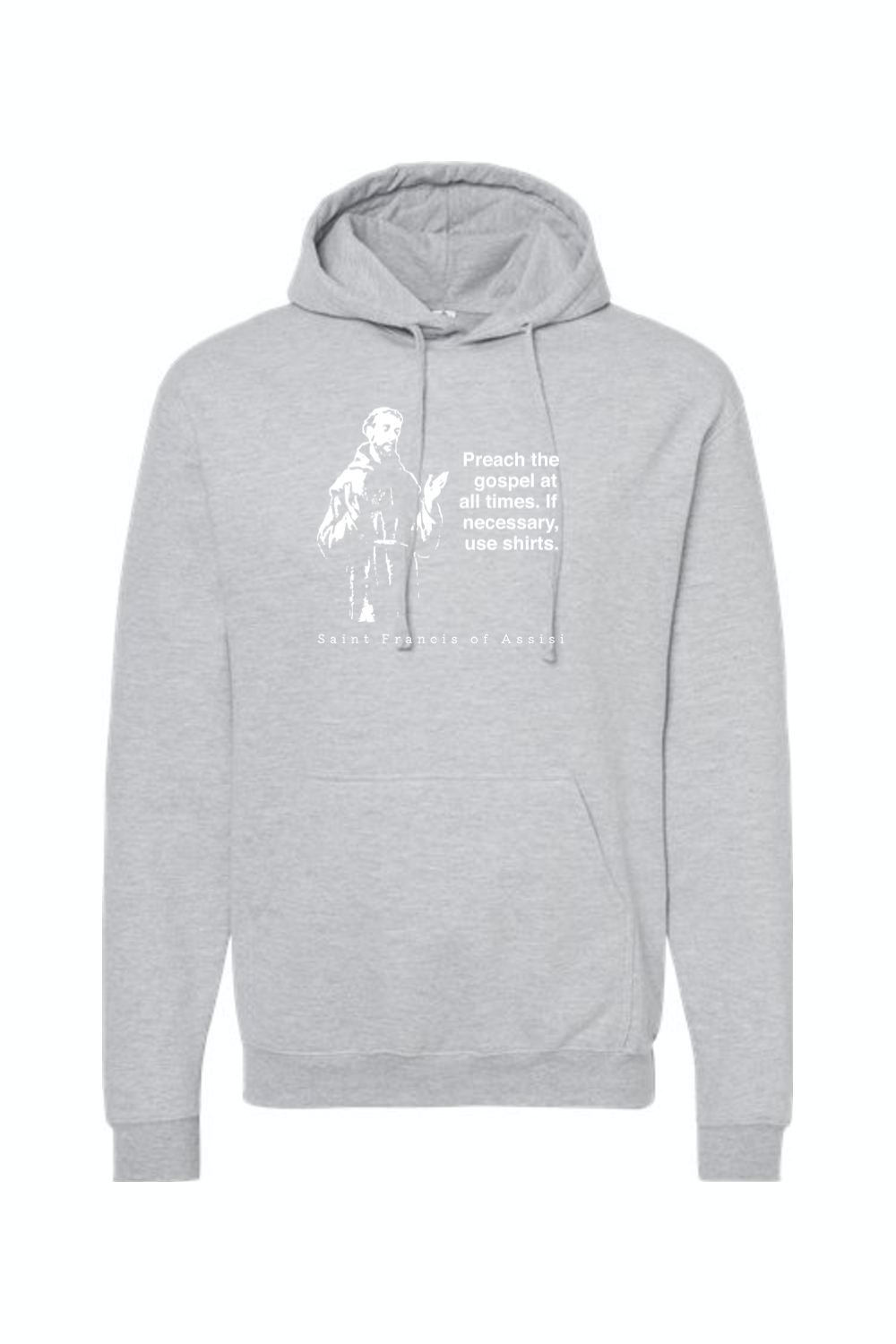 Preach the Gospel - St. Francis of Assisi Hoodie Sweatshirt