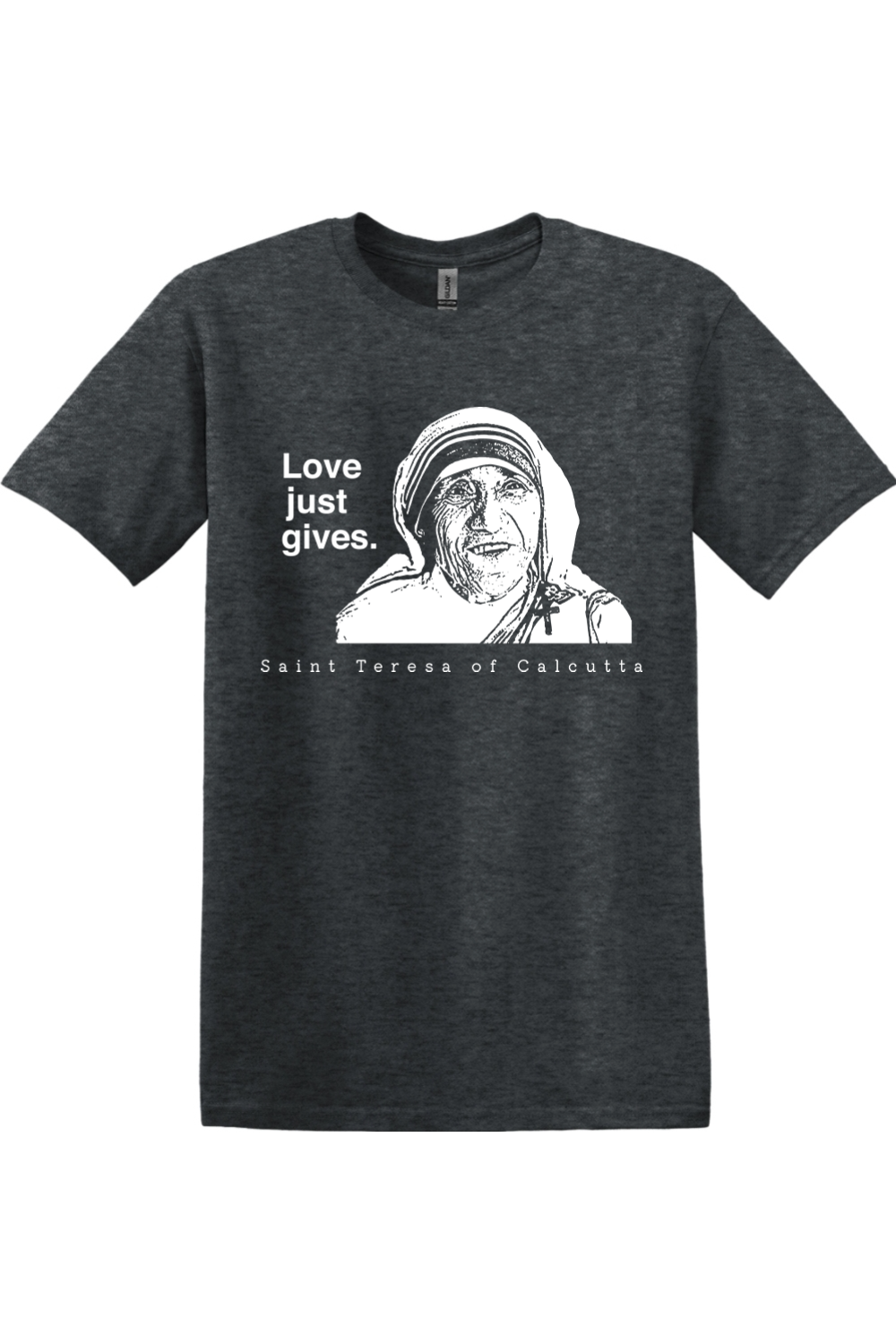 Love Just Gives - St. Teresa of Calcutta Adult T-Shirt