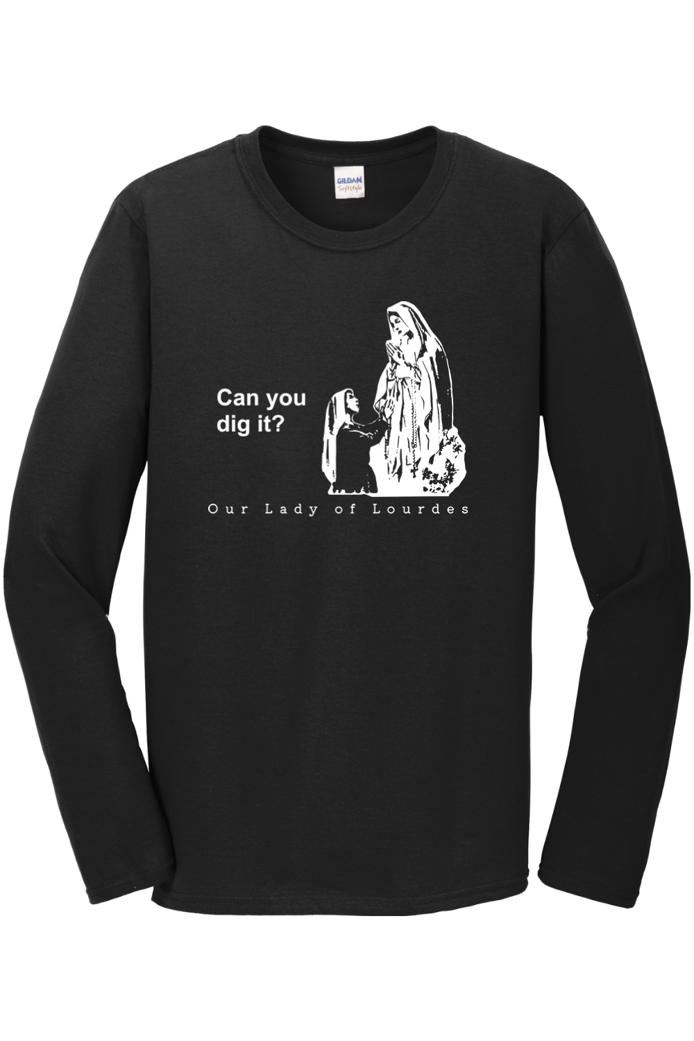 Can you dig it? Our Lady of Lourdes Long Sleeve