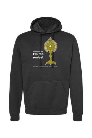 I'm the Realest - Real Presence of Christ in the Eucharist Hoodie Sweatshirt