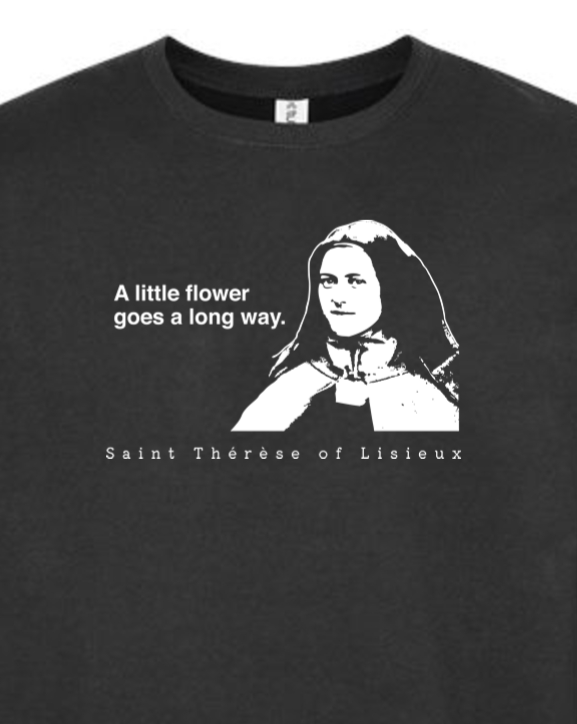 A Little Flower Goes a Long Way - St. Therese of Lisieux Crewneck Sweatshirt