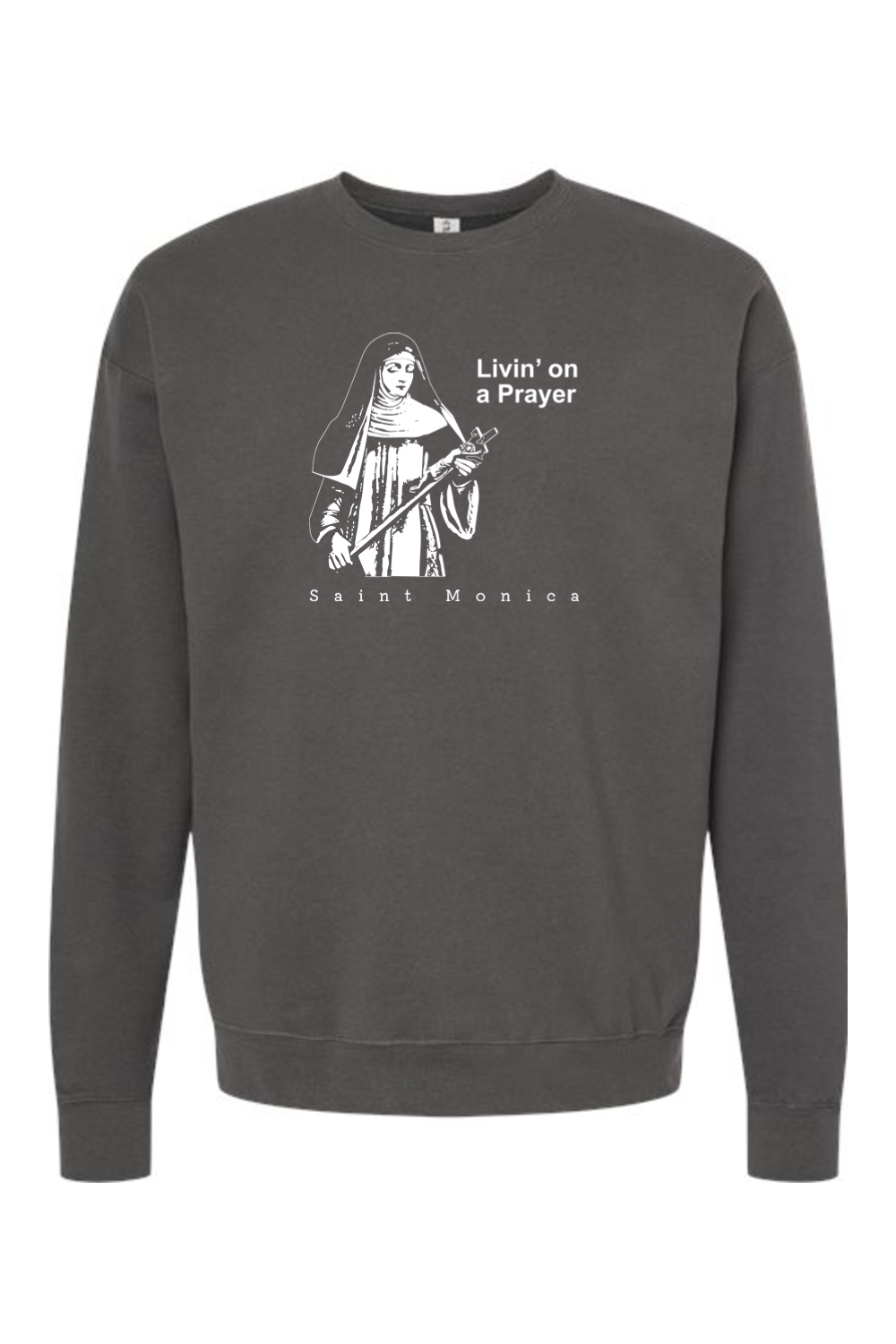 Livin' on a Prayer - St. Monica Crewneck Sweatshirt