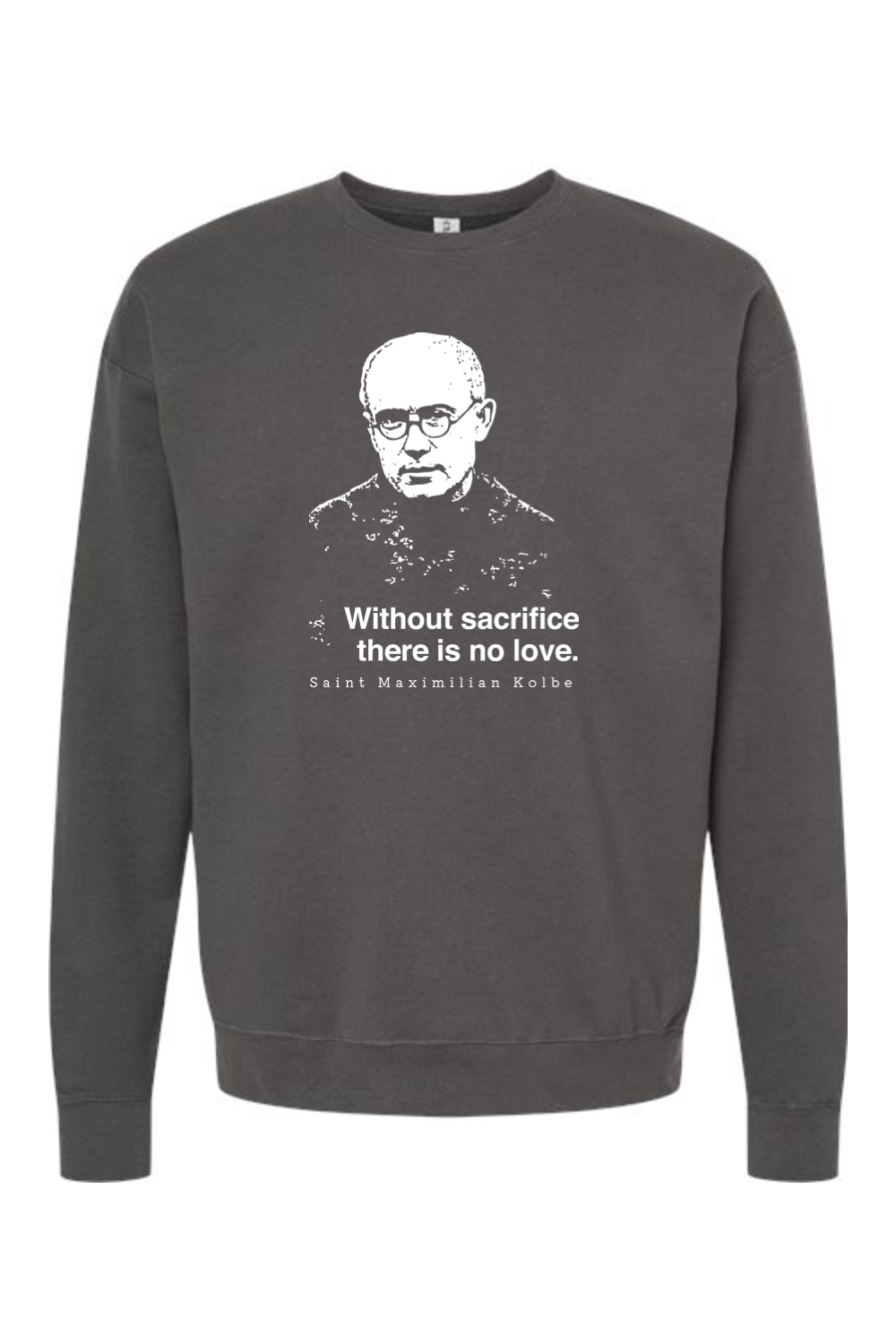 Without Sacrifice - St. Maximilian Kolbe Crewneck Sweatshirt