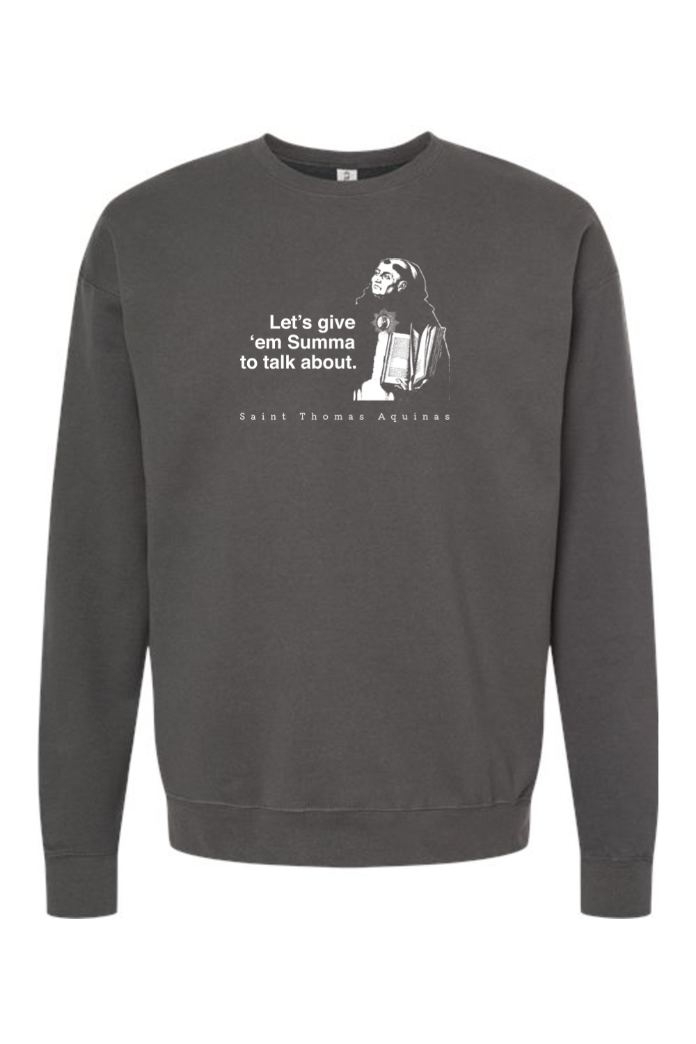 Let's Give 'em Summa to Talk About - St. Thomas Aquinas Crewneck Sweatshirt