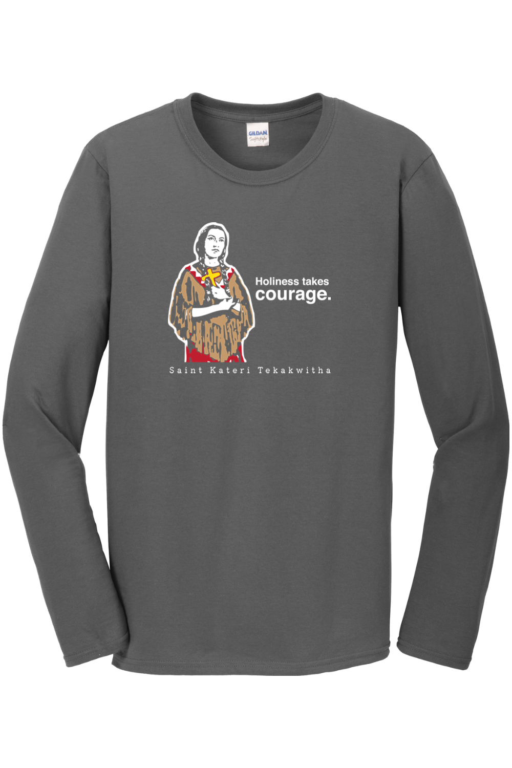 Holiness Takes Courage – St Kateri Tekakwitha Long Sleeve