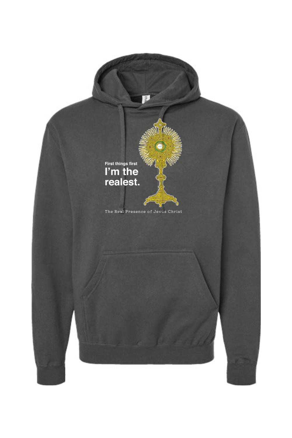 I'm the Realest - Real Presence of Christ in the Eucharist Hoodie Sweatshirt