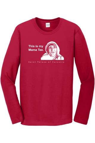 This is my Mama Tee - St. Teresa of Calcutta Long Sleeve