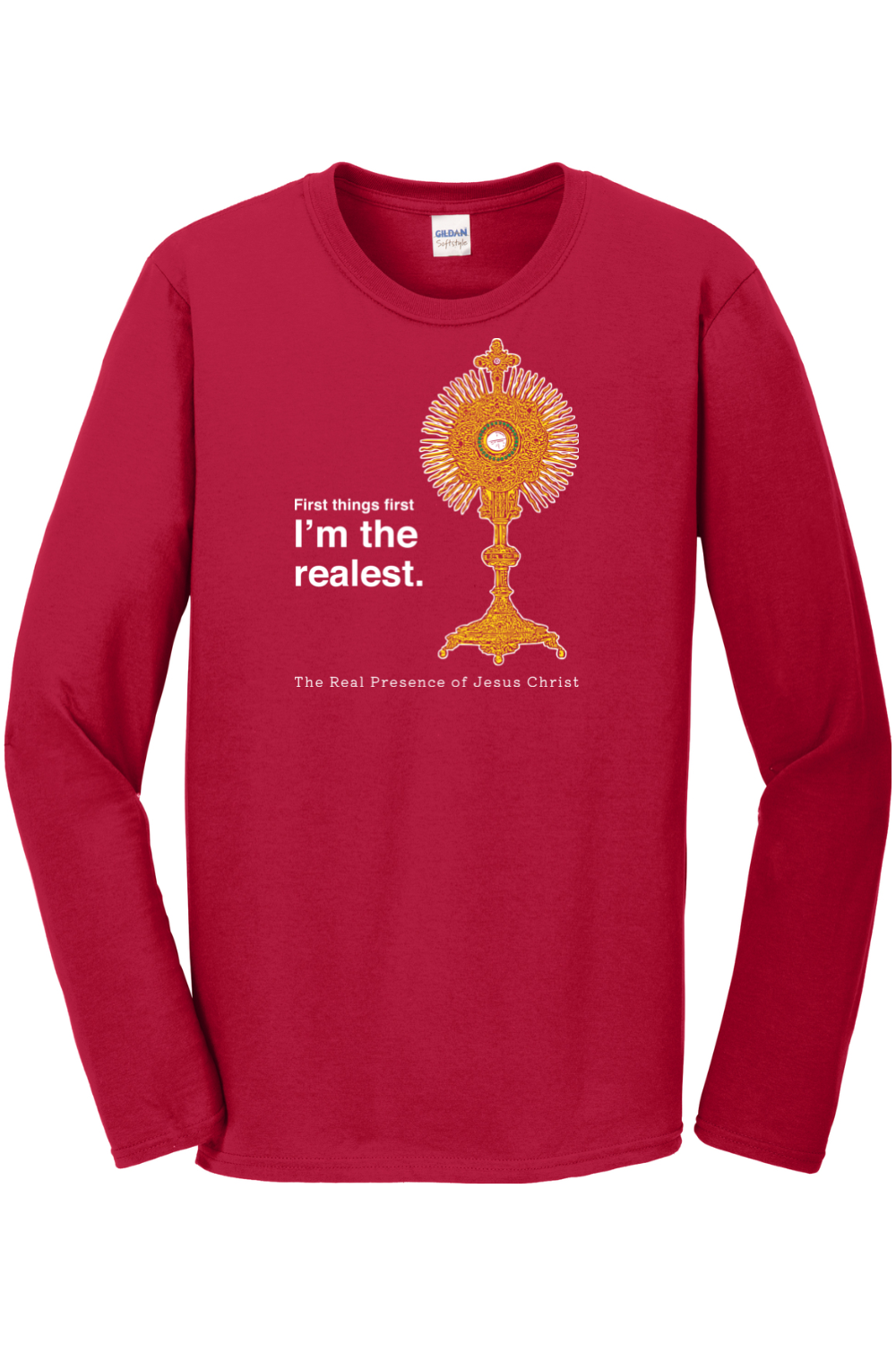 I'm the Realest – Real Presence of Christ in the Eucharist Long Sleeve