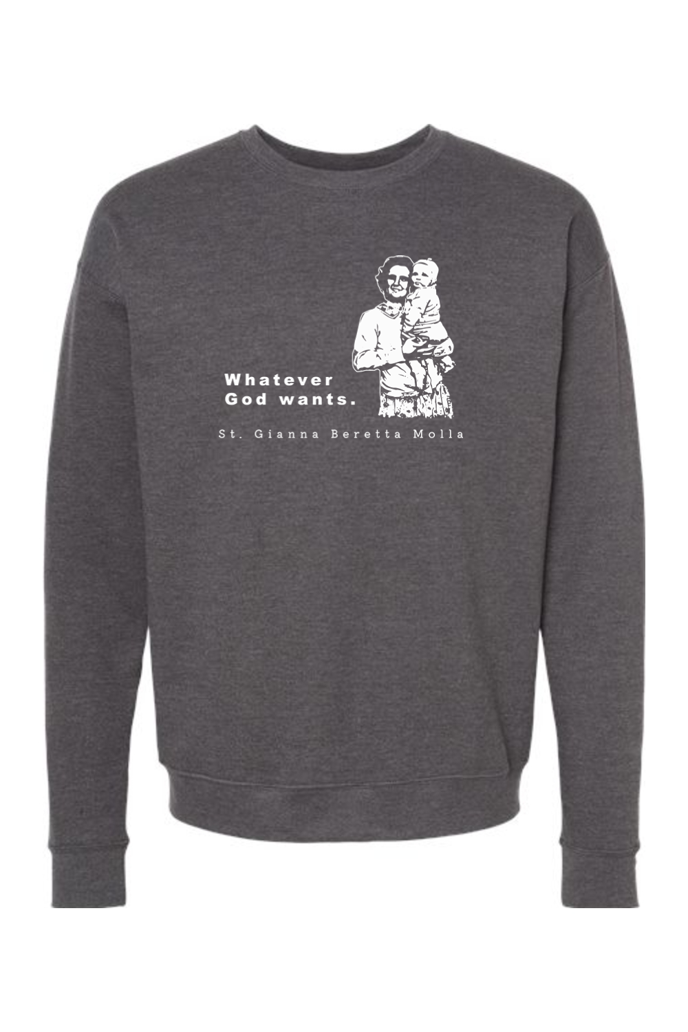 Whatever God Wants - St. Gianna Crewneck Sweatshirt