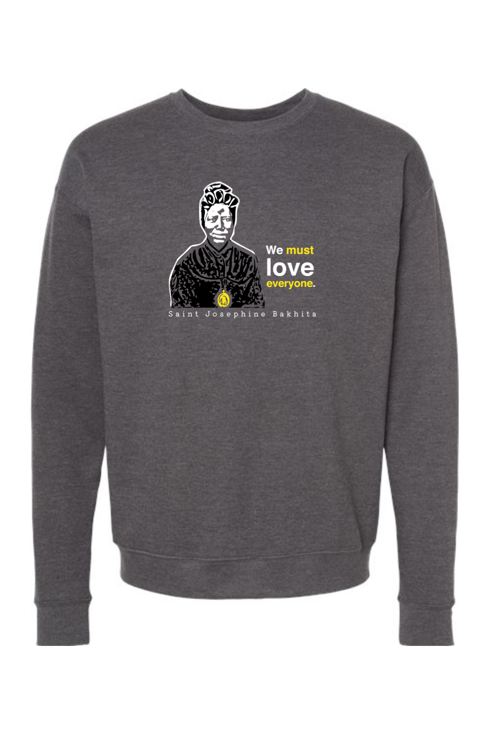 We Must Love Everyone - St. Josephine Bakhita Crewneck Sweatshirt