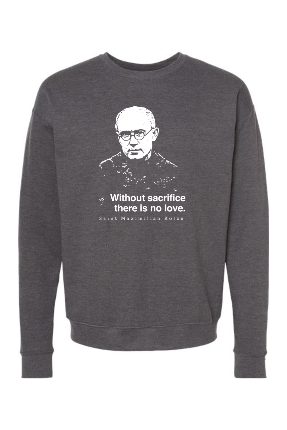 Without Sacrifice - St. Maximilian Kolbe Crewneck Sweatshirt