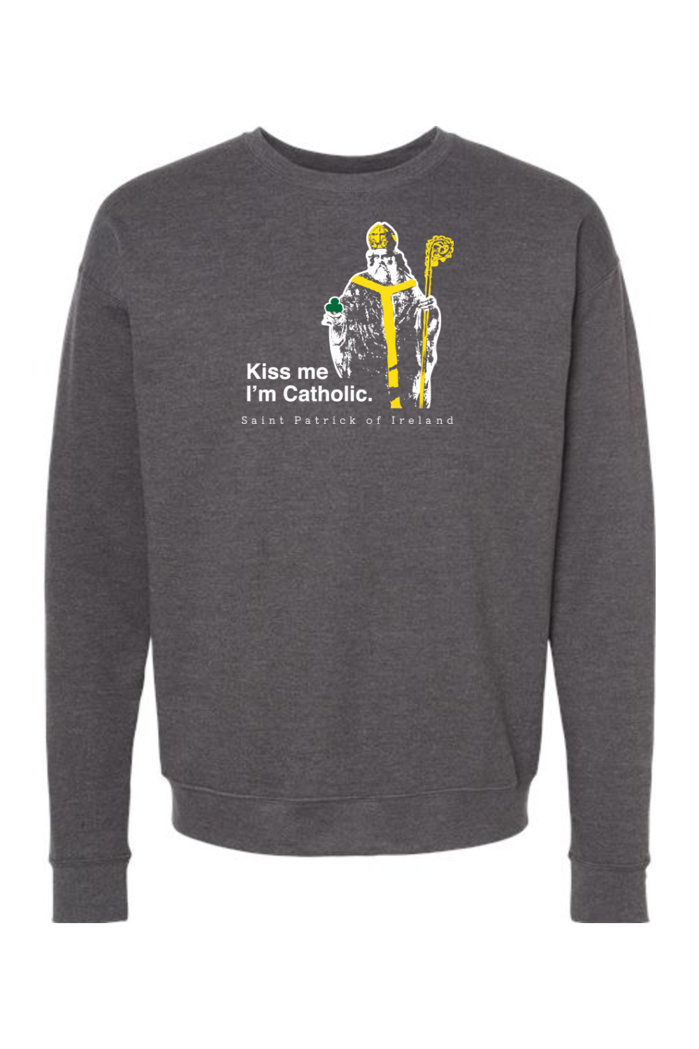 Kiss Me, I'm Catholic - St. Patrick of Ireland Crewneck Sweatshirt