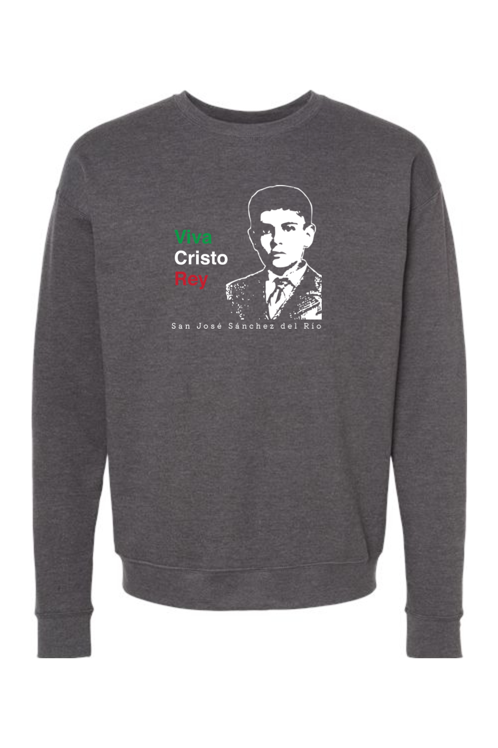 Viva Cristo Rey - St. Jose Sanchez del Rio Crewneck Sweatshirt