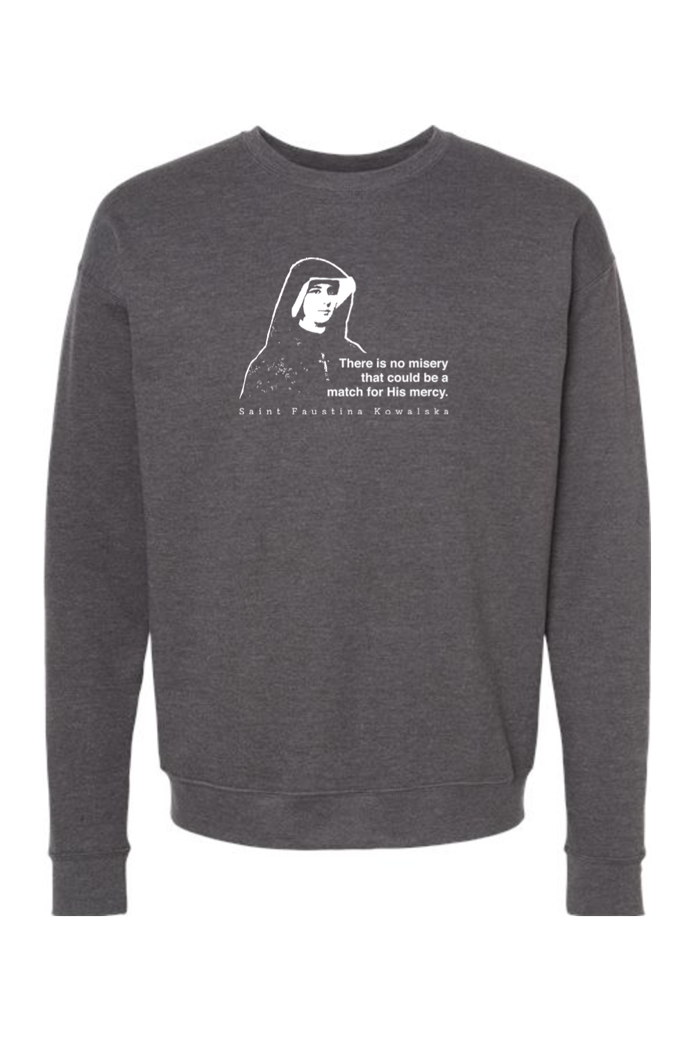 Mercy Message - St. Faustina Kowalska Crewneck Sweatshirt