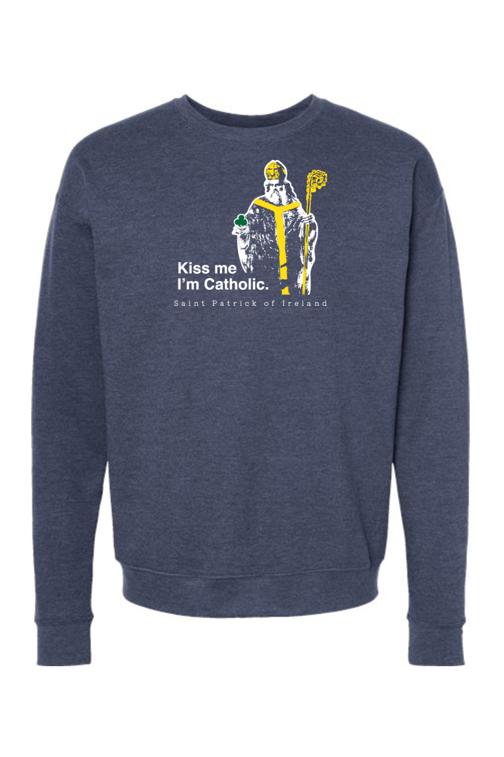 Kiss Me, I'm Catholic - St. Patrick of Ireland Crewneck Sweatshirt