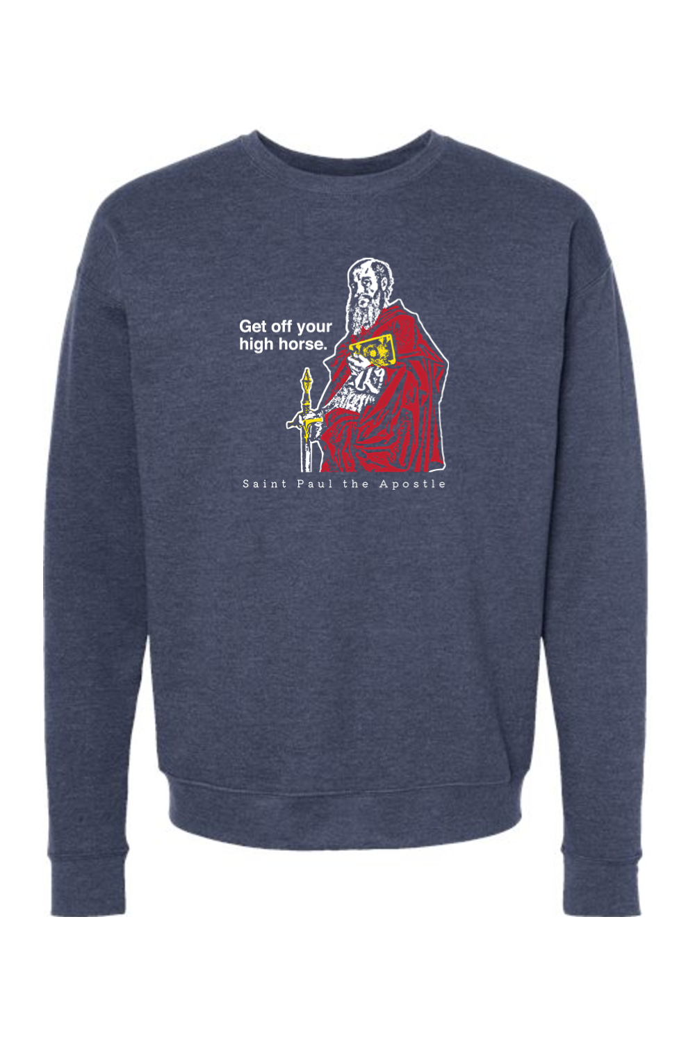 Get Off Your High Horse - St. Paul the Apostle Crewneck Sweatshirt