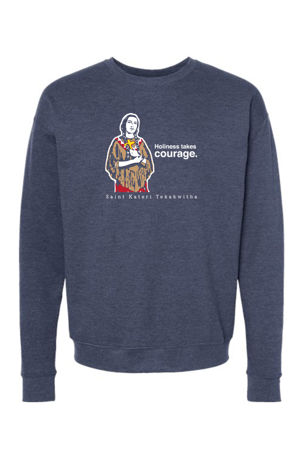 Holiness Takes Courage - St. Kateri Tekakwitha Crewneck Sweatshirt