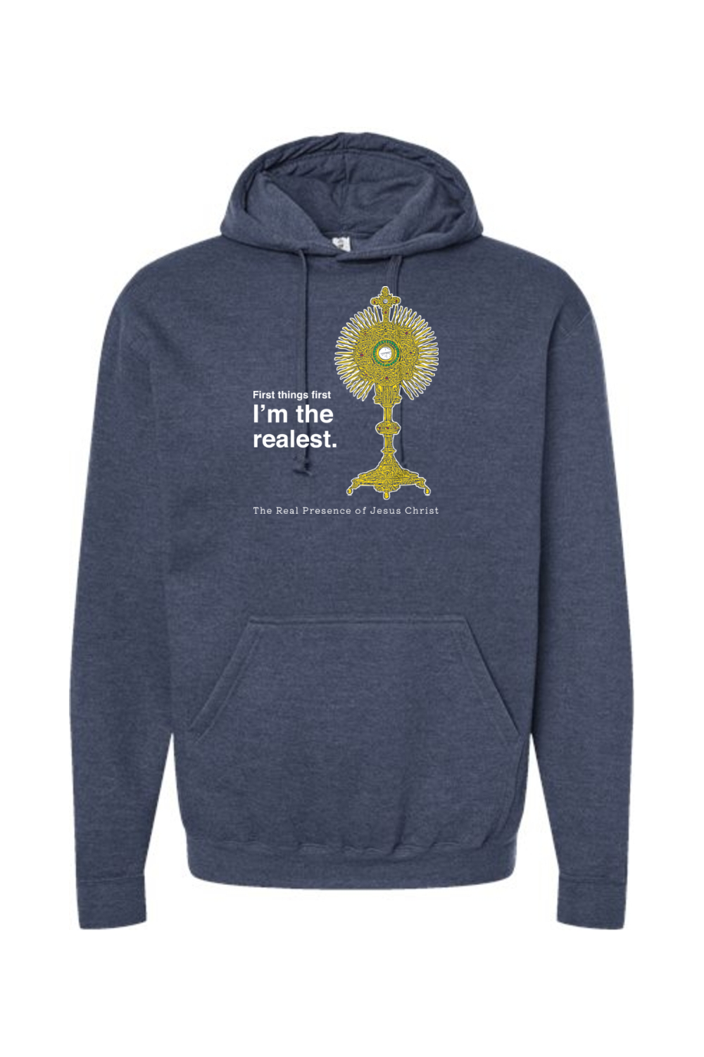 I'm the Realest - Real Presence of Christ in the Eucharist Hoodie Sweatshirt