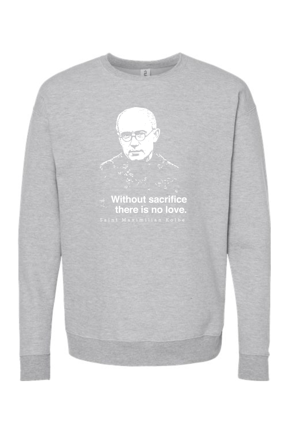 Without Sacrifice - St. Maximilian Kolbe Crewneck Sweatshirt