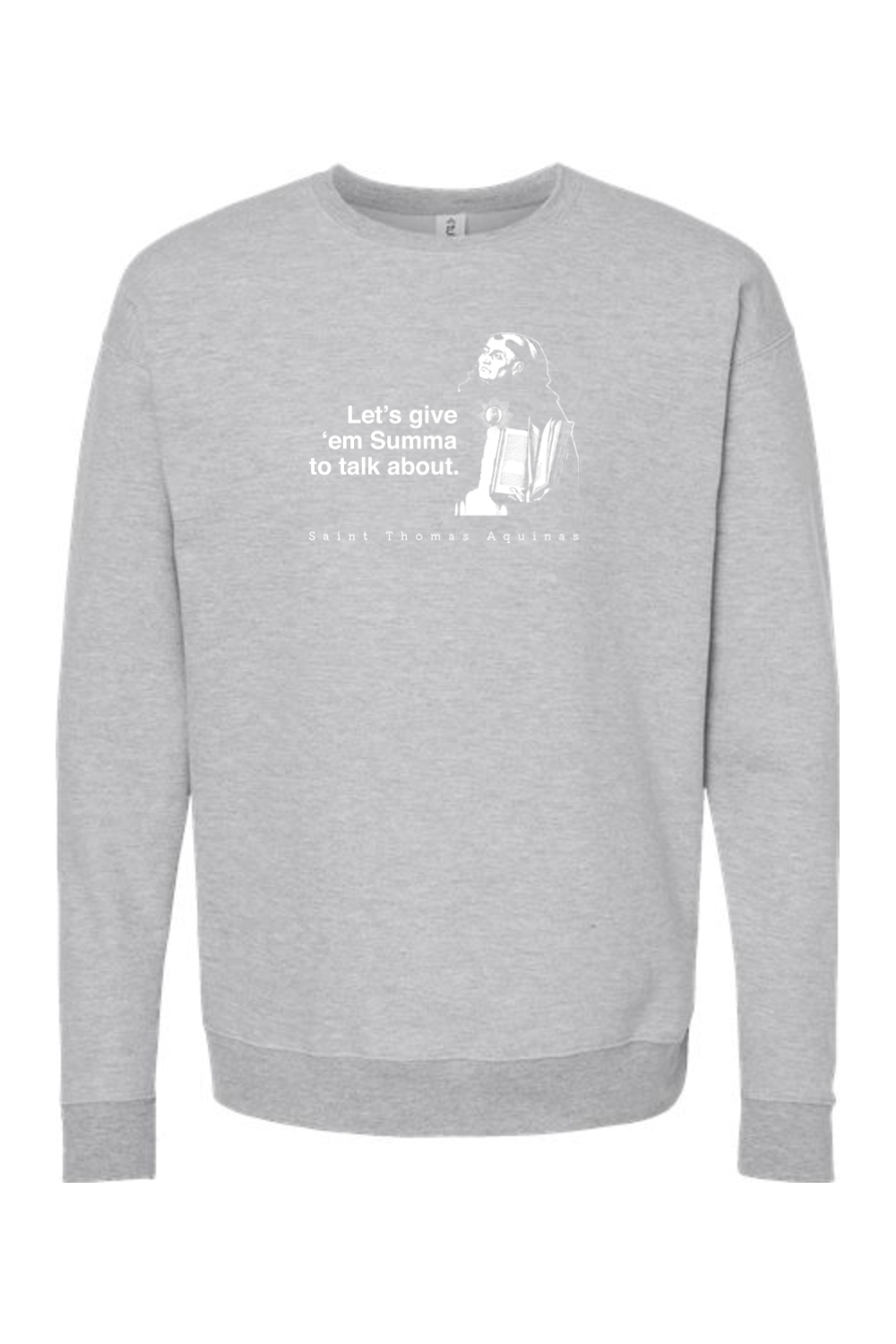 Let's Give 'em Summa to Talk About - St. Thomas Aquinas Crewneck Sweatshirt