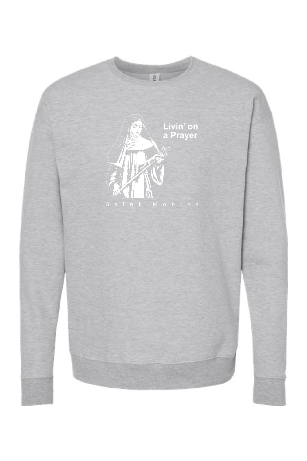 Livin' on a Prayer - St. Monica Crewneck Sweatshirt