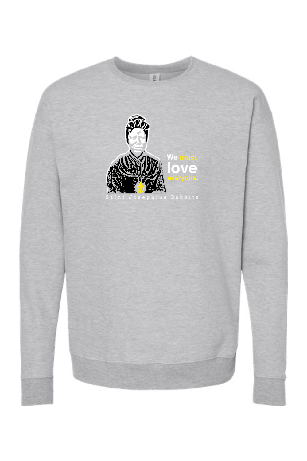 We Must Love Everyone - St. Josephine Bakhita Crewneck Sweatshirt