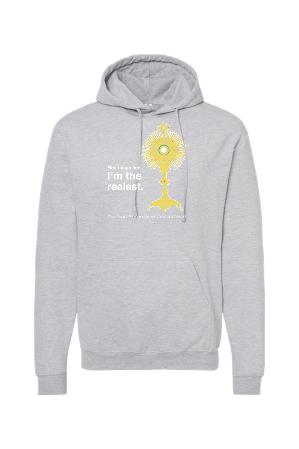 I'm the Realest - Real Presence of Christ in the Eucharist Hoodie Sweatshirt