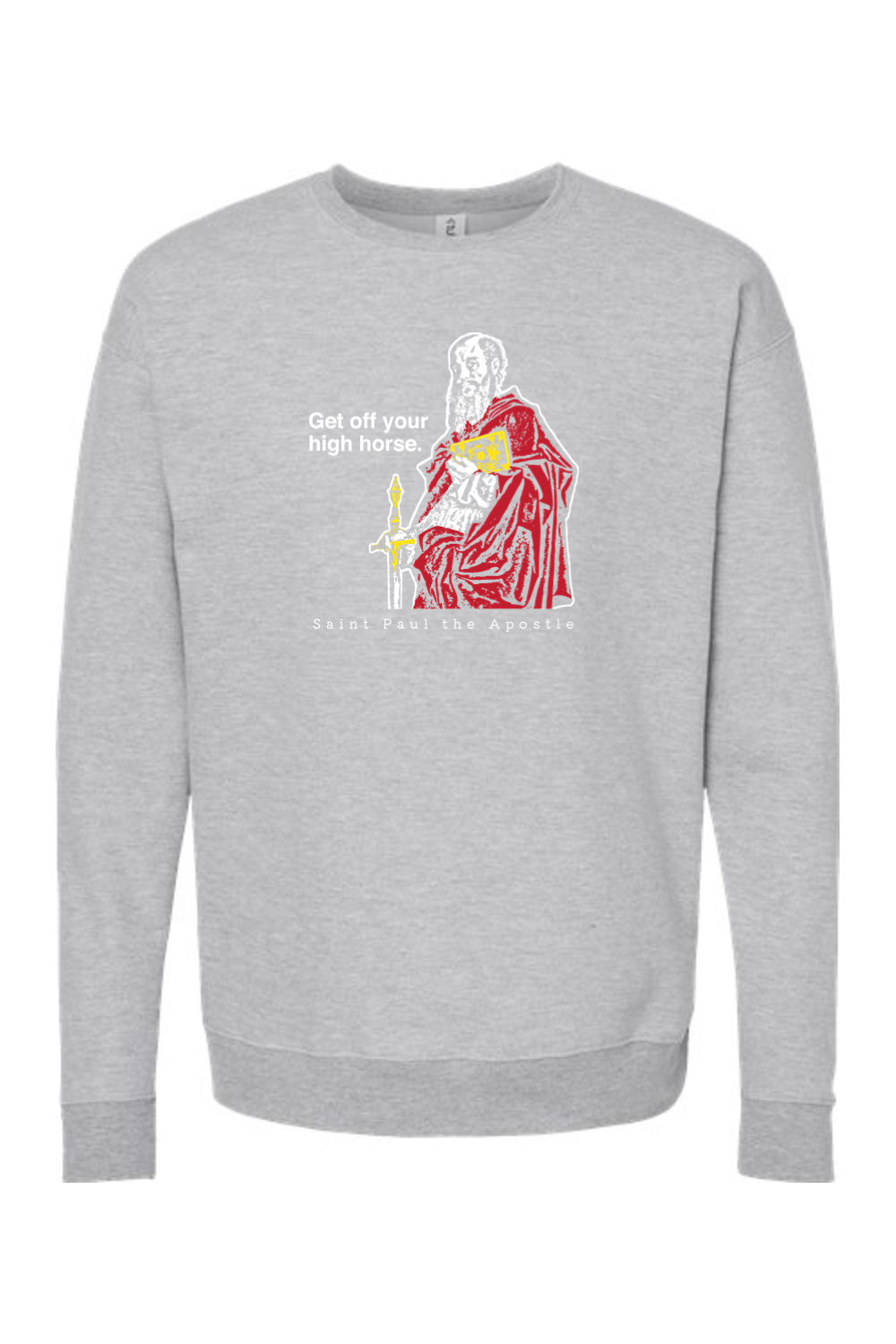 Get Off Your High Horse - St. Paul the Apostle Crewneck Sweatshirt