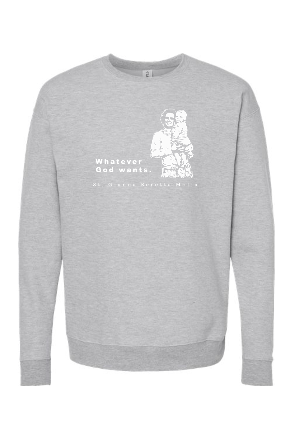 Whatever God Wants - St. Gianna Crewneck Sweatshirt