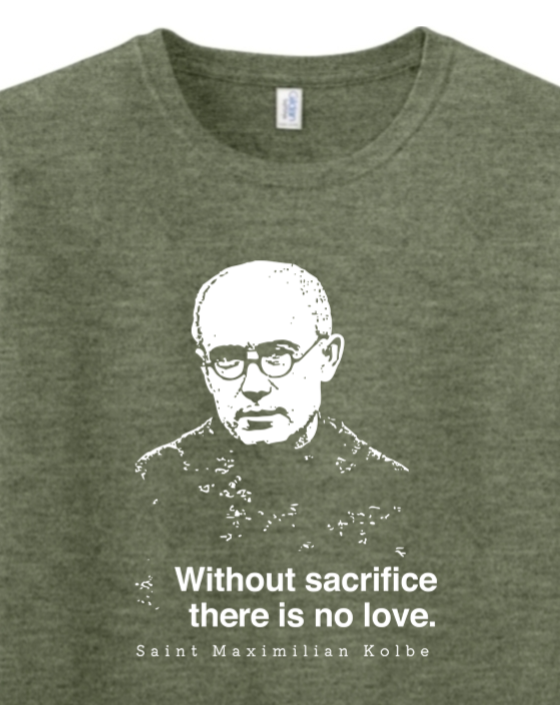 Without Sacrifice - St. Maximilian Kolbe Adult T-Shirt