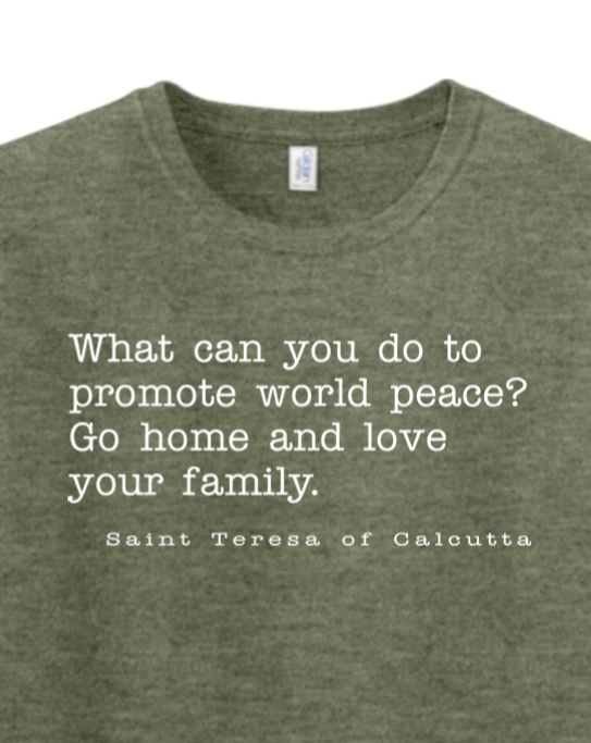 Love Your Family - St. Teresa of Calcutta Adult T-Shirt