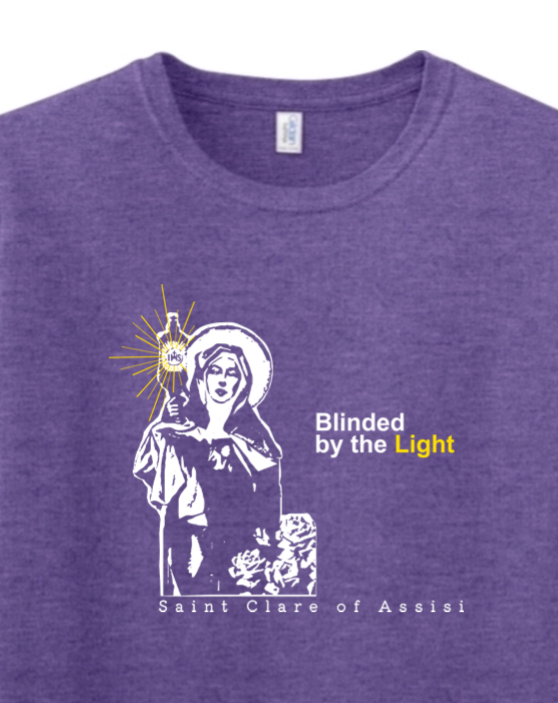 Blinded By The Light - St. Clare of Assisi Adult T-Shirt