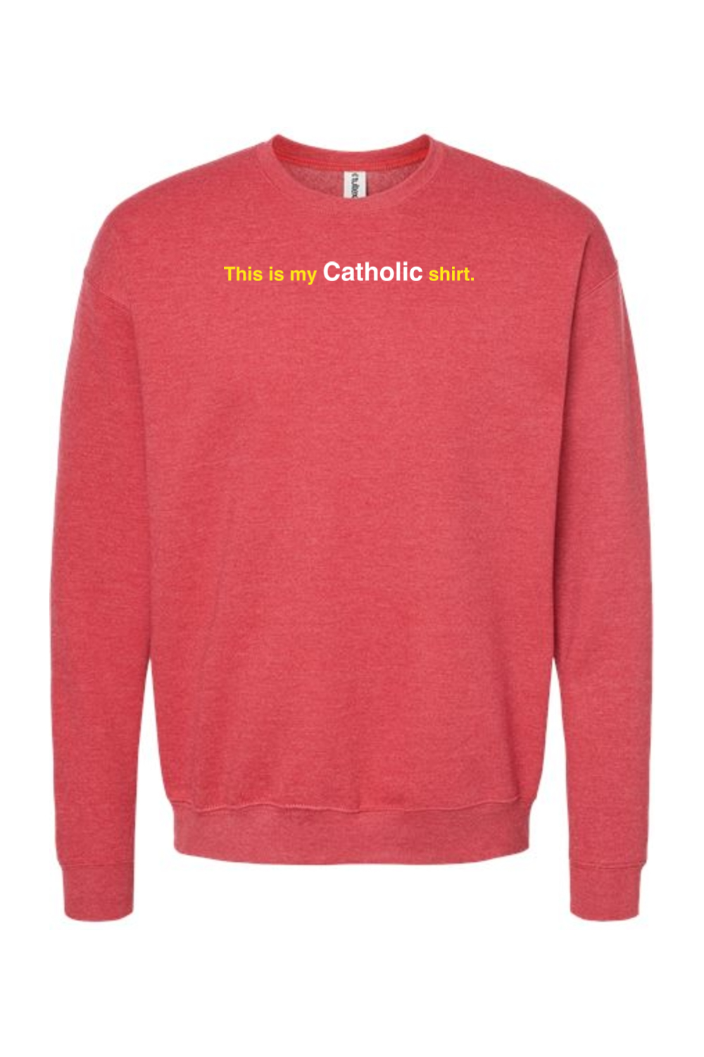 My Catholic Shirt - My Catholic Shirt Crewneck Sweatshirt