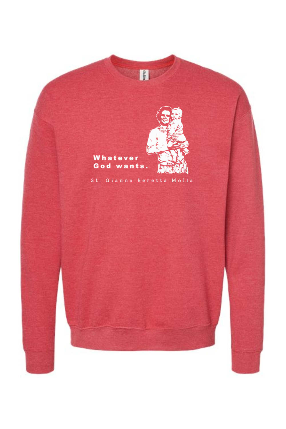 Whatever God Wants - St. Gianna Crewneck Sweatshirt