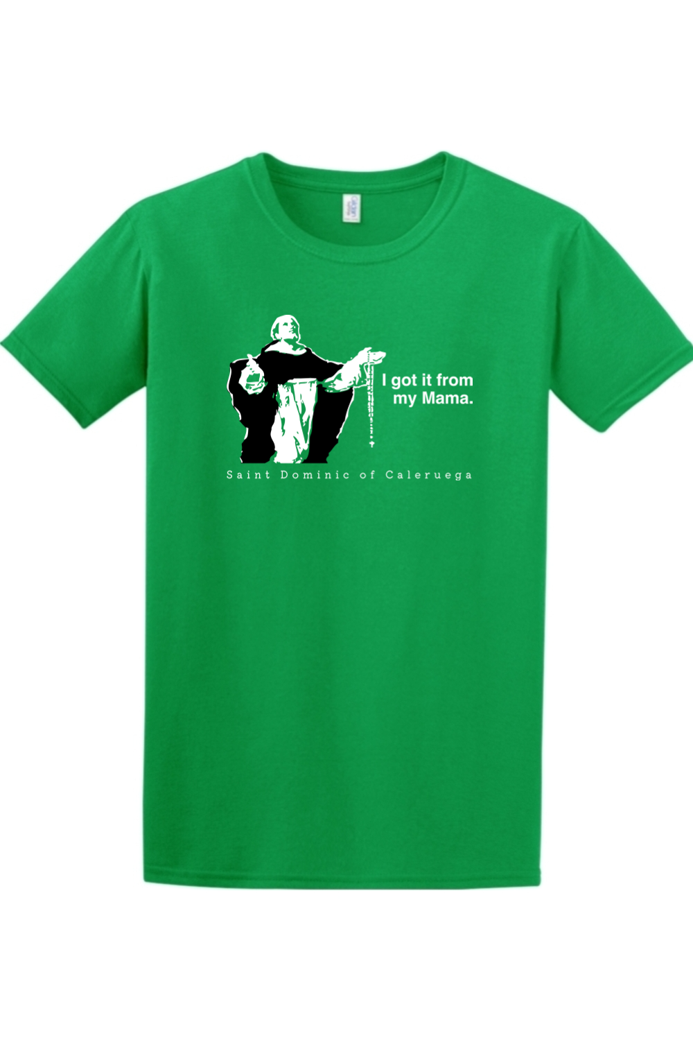 I Got It From My Mama - St Dominic Adult T-Shirt