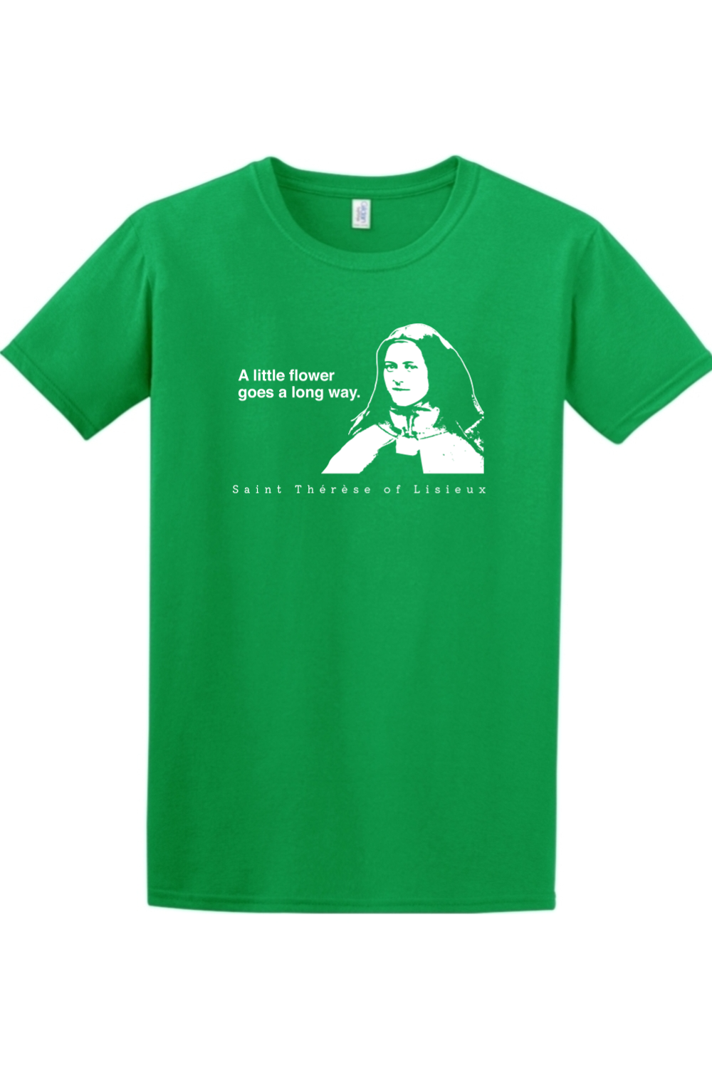 A Little Flower Goes a Long Way - St. Thérèse of Lisieux Adult Adult T-shirt