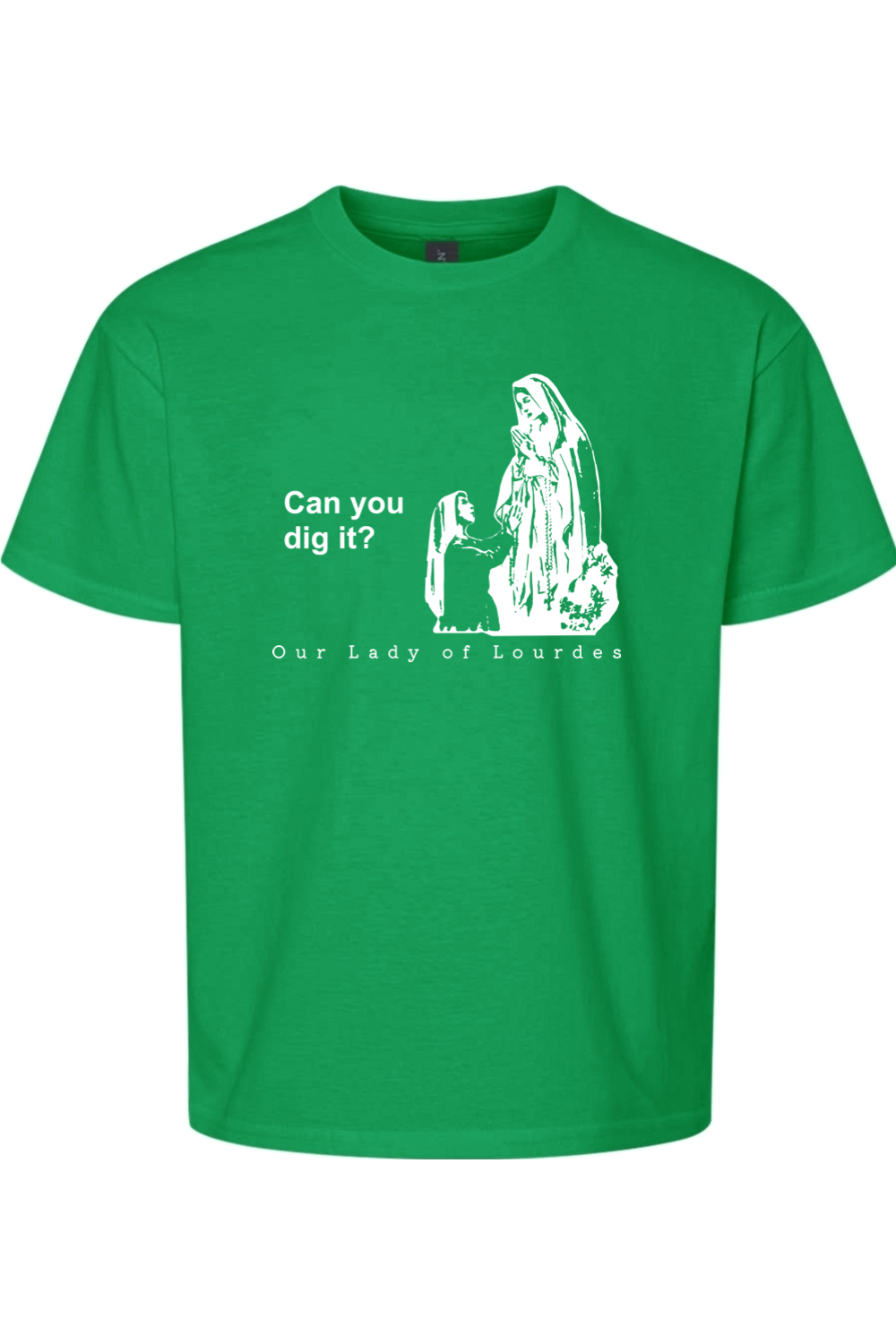 Can you dig it? - Our Lady of Lourdes T-Shirt - youth