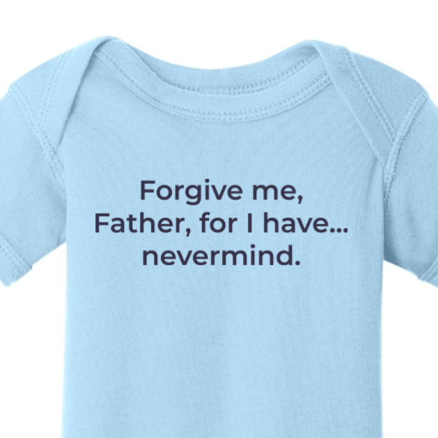 Forgive Me Father Onesie