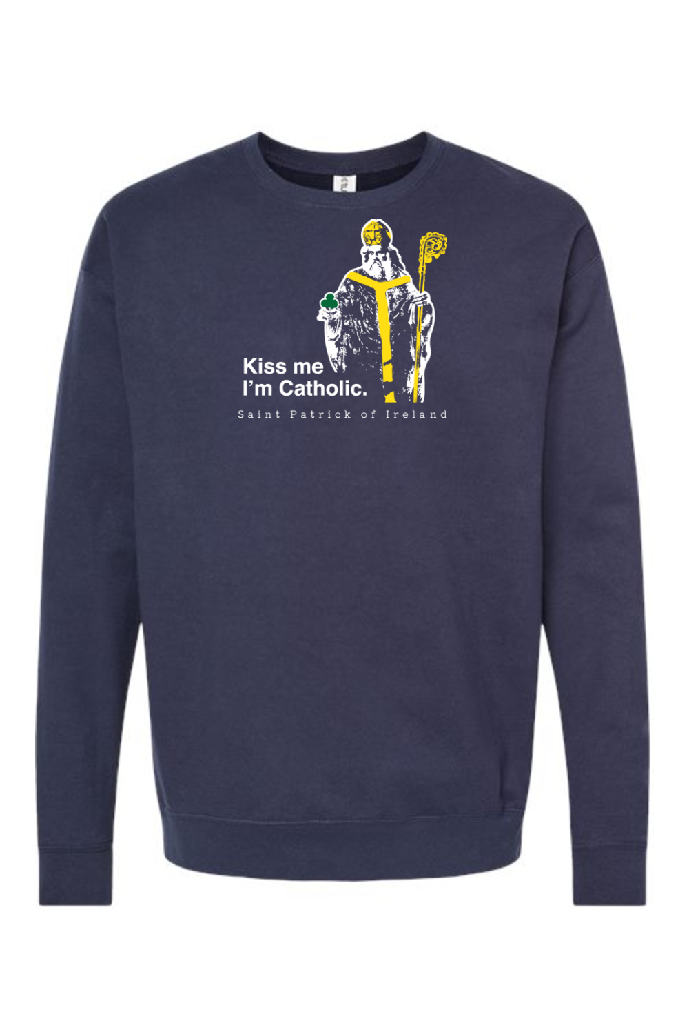 Kiss Me, I'm Catholic - St. Patrick of Ireland Crewneck Sweatshirt