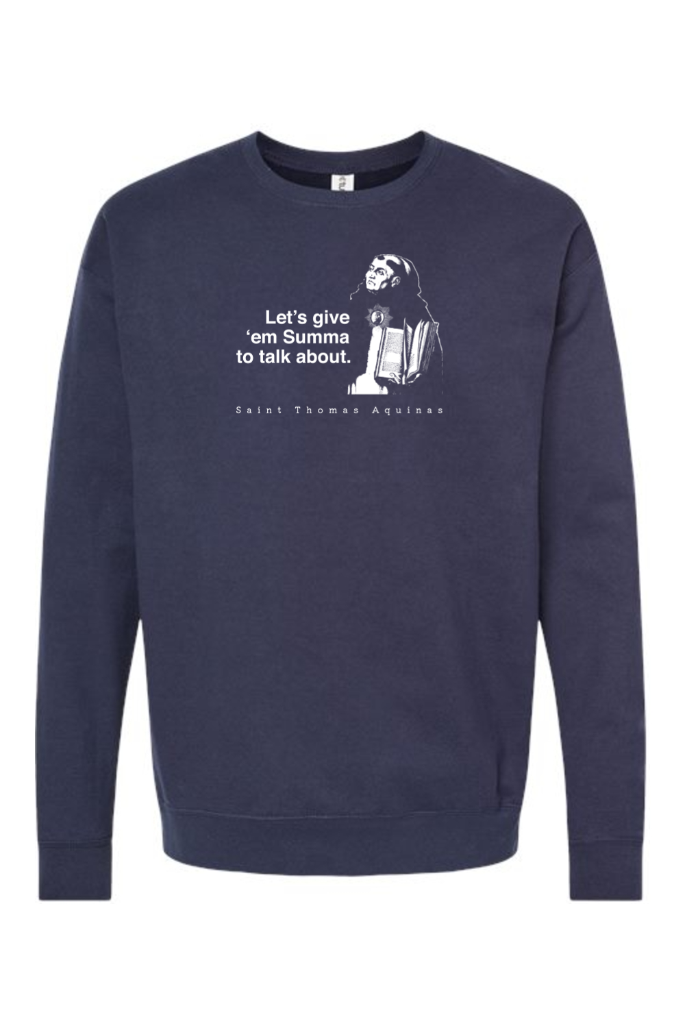 Let's Give 'em Summa to Talk About - St. Thomas Aquinas Crewneck Sweatshirt